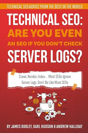 Technical SEO: Are You Even an SEO if You Don't Check Server Logs book cover